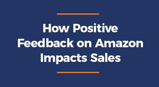 How Positive Feedback On Amazon Impacts Sales